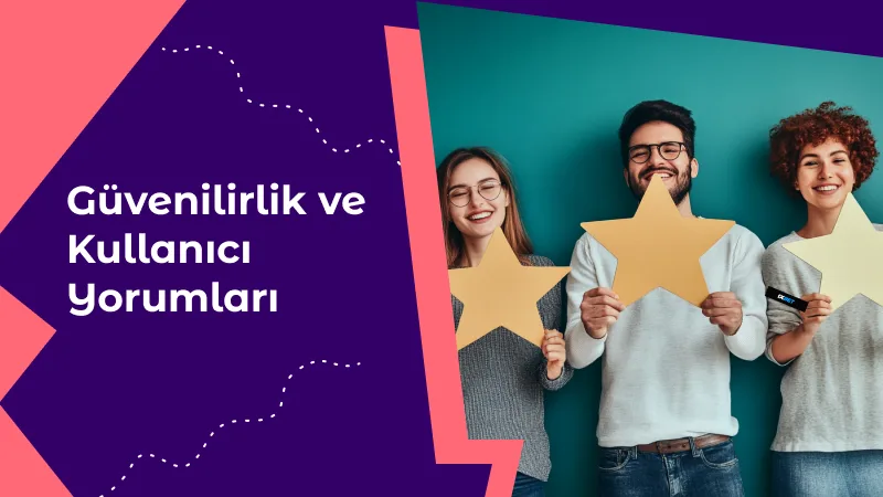 Güvenilirlik ve Kullanıcı Yorumları