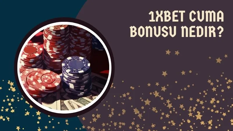 1xbet Cuma Bonusu Nedir?