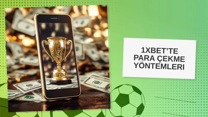 1xBet’te Para Çekme Yöntemleri